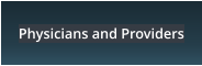 Physicians and Providers