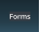 Forms